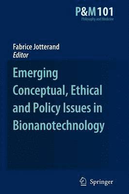 Emerging Conceptual, Ethical and Policy Issues in Bionanotechnology 1