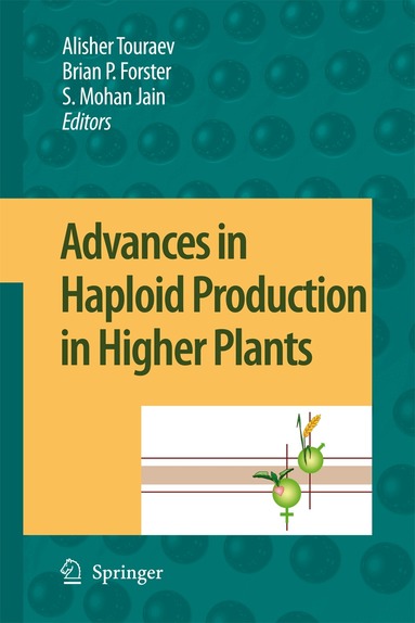 Alisher Touraev, Brian P. Forster, Shri Mohan Jain - Advances in Haploid Production in Higher Plants, Häftad