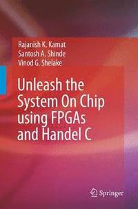 bokomslag Unleash the System On Chip using FPGAs and Handel C