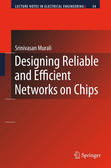 Srinivasan Murali - Designing Reliable and Efficient Networks on Chips, Häftad