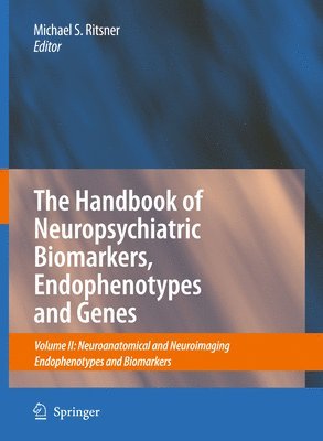 The Handbook of Neuropsychiatric Biomarkers, Endophenotypes and Genes 1