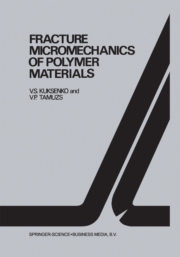V.S. Kuksenko, Vitauts P. Tamusz, V. S. Kuksenko - Fracture micromechanics of polymer materials, Häftad