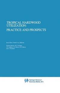 bokomslag Tropical Hardwood Utilization: Practice and Prospects