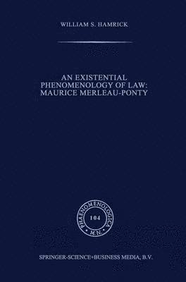 William S. Hamrick - Existential Phenomenology of Law: Maurice Merleau-Ponty, Häftad