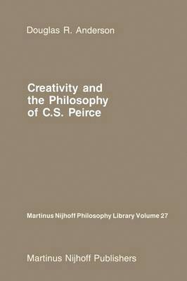 bokomslag Creativity and the Philosophy of C.S. Peirce