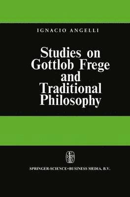 I. Angelelli - Studies on Gottlob Frege and Traditional Philosophy, Häftad