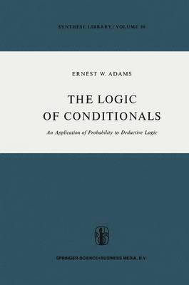E.W. Adams, E. W. Adams - Logic of Conditionals, Häftad