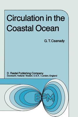 G.T. Csanady, G. T. Csanady - Circulation in the Coastal Ocean, Häftad