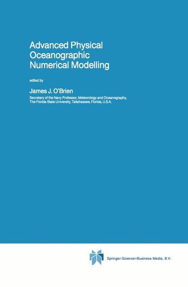 James J. O'Brien - Advanced Physical Oceanographic Numerical Modelling, Häftad
