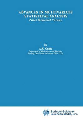 Arjun K. Gupta - Advances in Multivariate Statistical Analysis, Häftad