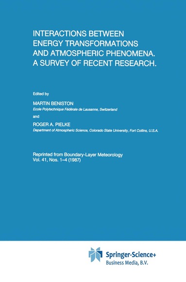 Martin Beniston, Roger Pielke - Interactions between Energy Transformations and Atmospheric Phenomena. A Survey of Recent Research, Häftad