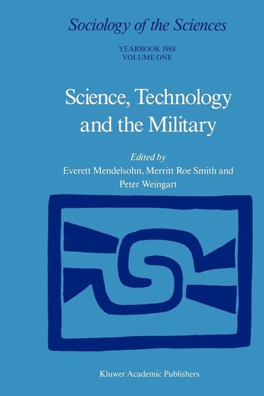 Everett Mendelsohn, M. R. SMITH, P. Weingart - Science, Technology and the Military, Häftad