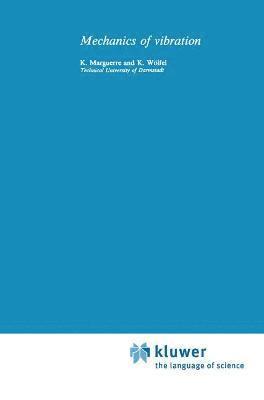 K. Marguerre, H. Wölfel - Mechanics of Vibrations, Häftad