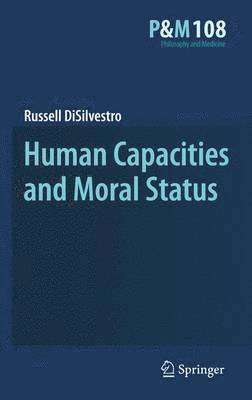 Human Capacities and Moral Status 1
