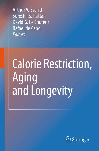 Arthur V. Everitt, Suresh I. S. Rattan, David G. Couteur, Rafael de Cabo - Calorie Restriction, Aging and Longevity, Inbunden