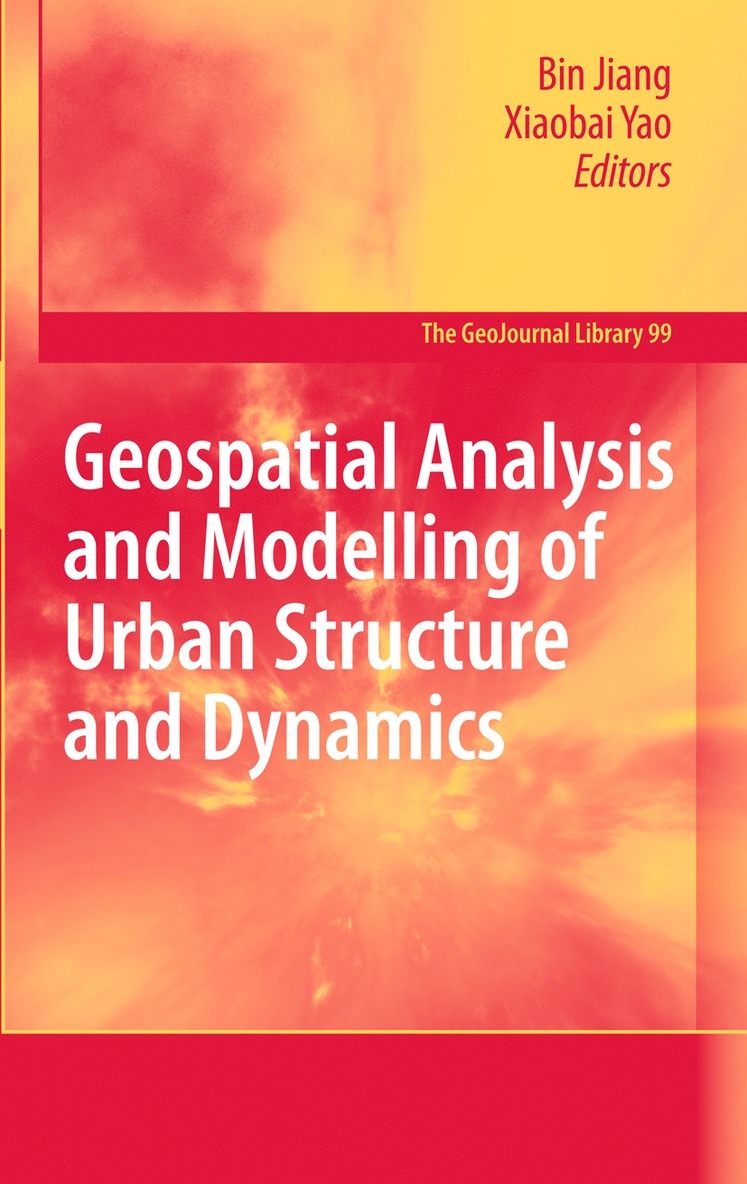 Bin Jiang, Xiaobai Yao - Geospatial Analysis and Modelling of Urban Structure and Dynamics, Inbunden