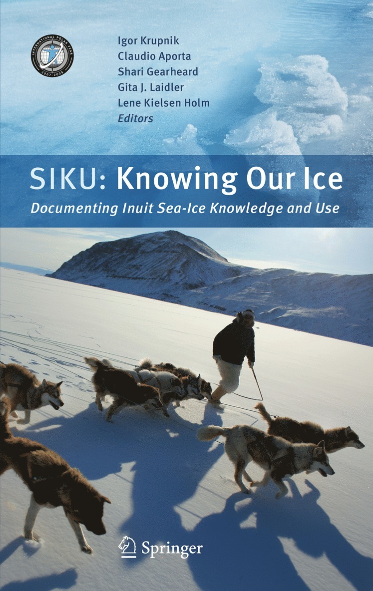 Igor Krupnik, Claudio Aporta, Shari Gearheard, Gita J. Laidler, Lene Kielsen Holm - SIKU: Knowing Our Ice, Inbunden