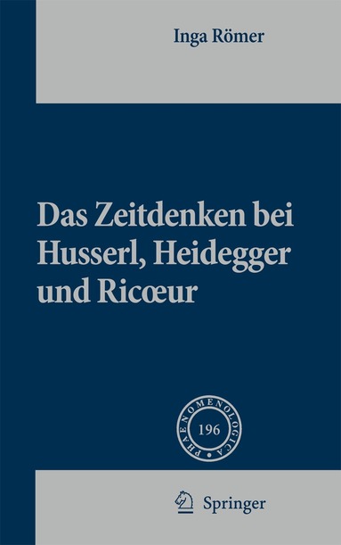 Inga Römer - Das Zeitdenken bei Husserl, Heidegger und Ricoeur, Inbunden
