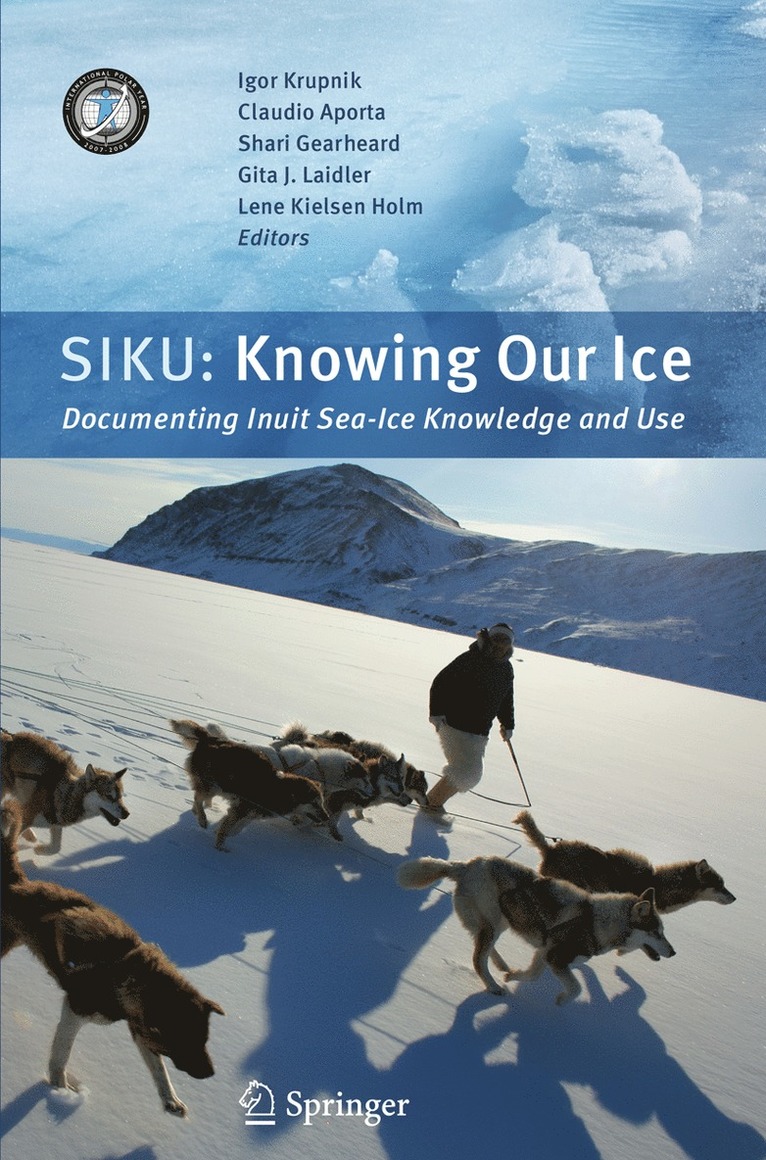 Igor Krupnik, Claudio Aporta, Shari Gearheard, Gita J. Laidler, Lene Kielsen Holm - SIKU: Knowing Our Ice, Häftad