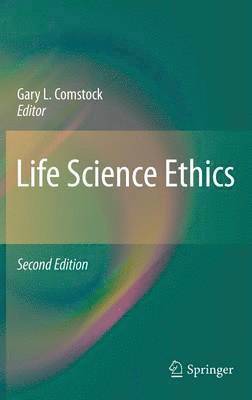 Gary L. Comstock - Life Science Ethics, Inbunden