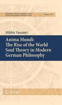 Anima Mundi: The Rise of the World Soul Theory in Modern German Philosophy 1