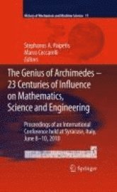 bokomslag The Genius of Archimedes -- 23 Centuries of Influence on Mathematics, Science and Engineering