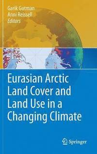 bokomslag Eurasian Arctic Land Cover and Land Use in a Changing Climate