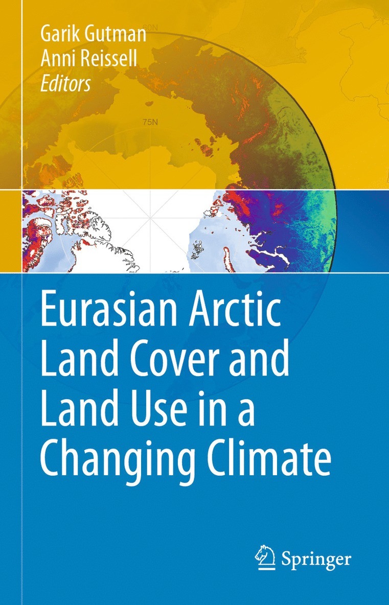 Garik Gutman, Anni Reissell - Eurasian Arctic Land Cover and Land Use in a Changing Climate, Inbunden