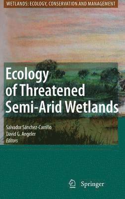 Ecology of Threatened Semi-Arid Wetlands 1