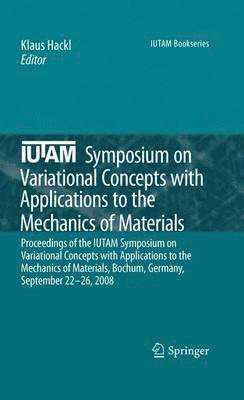 bokomslag IUTAM Symposium on Variational Concepts with Applications to the Mechanics of Materials