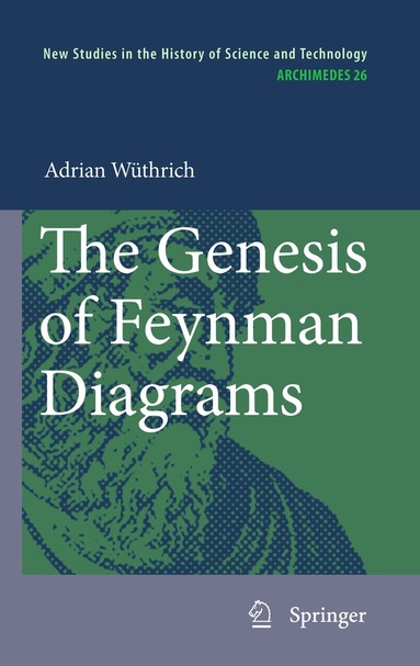 Adrian Wüthrich - Genesis of Feynman Diagrams, Inbunden