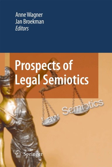 Anne Wagner, Jan M. Broekman - Prospects of Legal Semiotics, Inbunden