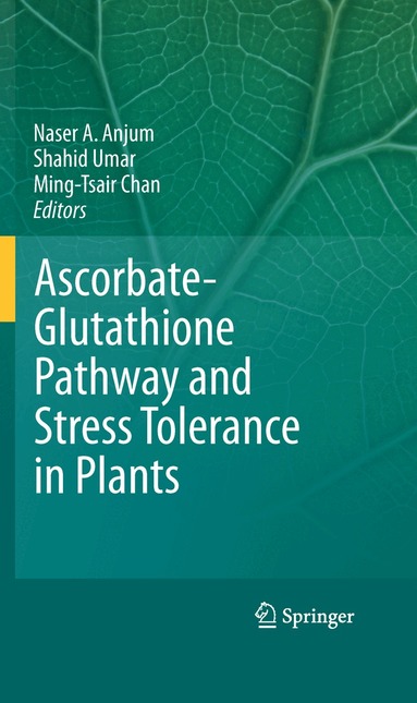 Naser A. Anjum, Shahid Umar, Ming-Tsair Chan - Ascorbate-Glutathione Pathway and Stress Tolerance in Plants, Inbunden