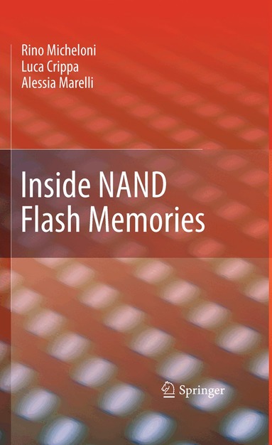 Rino Micheloni, Luca Crippa, Alessia Marelli - Inside NAND Flash Memories, Inbunden