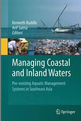 Kenneth Ruddle, Arif Satria - Managing Coastal and Inland Waters, Inbunden