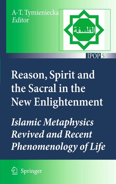 Anna-Teresa Tymieniecka - Reason, Spirit and the Sacral in the New Enlightenment, Inbunden