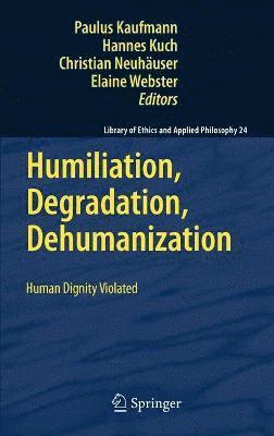 Humiliation, Degradation, Dehumanization 1