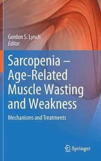 bokomslag Sarcopenia - Age-Related Muscle Wasting and Weakness