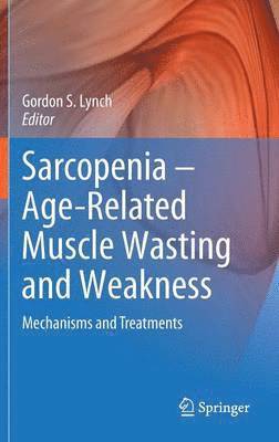 bokomslag Sarcopenia - Age-Related Muscle Wasting and Weakness