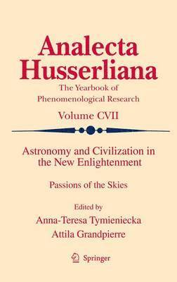 Anna-Teresa Tymieniecka, Attila Grandpierre - Astronomy and Civilization in the New Enlightenment, Inbunden