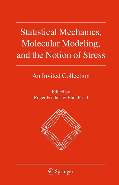 Roger Fosdick, E Fried - Statistical Mechanics, Molecular Modeling, and the Notion of Stress, Inbunden