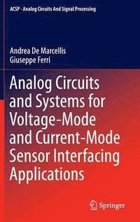 bokomslag Analog Circuits and Systems for Voltage-Mode and Current-Mode Sensor Interfacing Applications