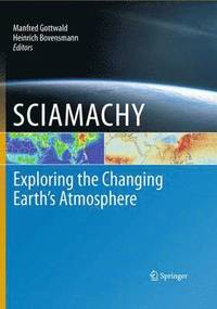 bokomslag SCIAMACHY - Exploring the Changing Earths Atmosphere