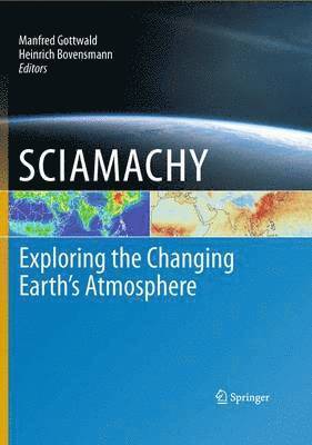 bokomslag SCIAMACHY - Exploring the Changing Earth's Atmosphere