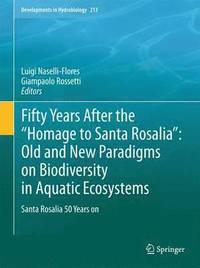 bokomslag Fifty Years After the &quot;Homage to Santa Rosalia&quot;: Old and New Paradigms on Biodiversity in Aquatic Ecosystems