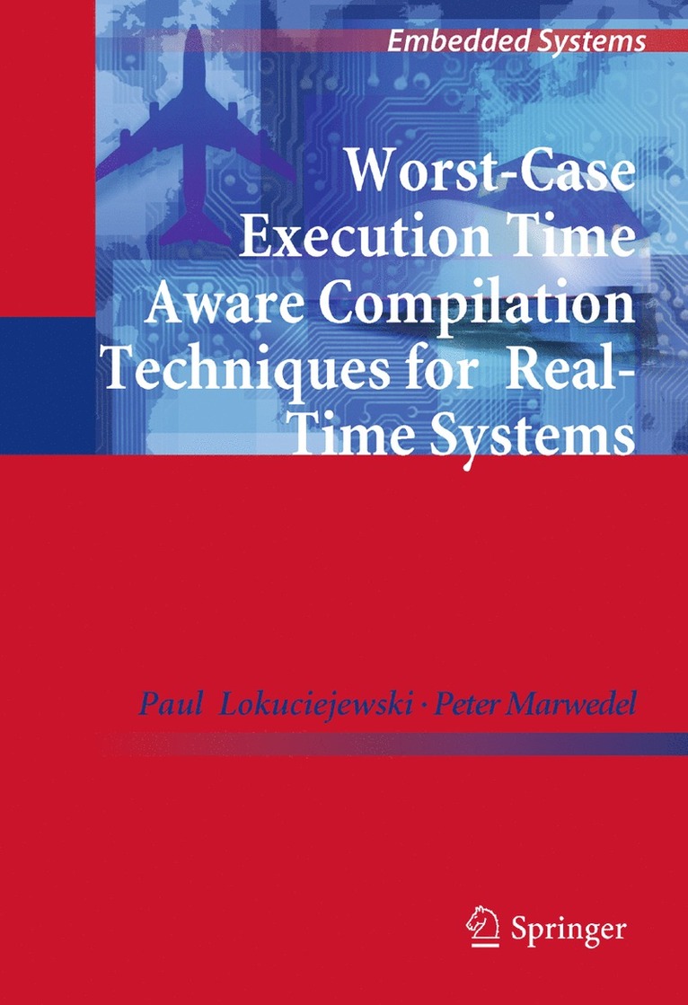 Paul Lokuciejewski, Peter Marwedel - Worst-Case Execution Time Aware Compilation Techniques for Real-Time Systems, Inbunden