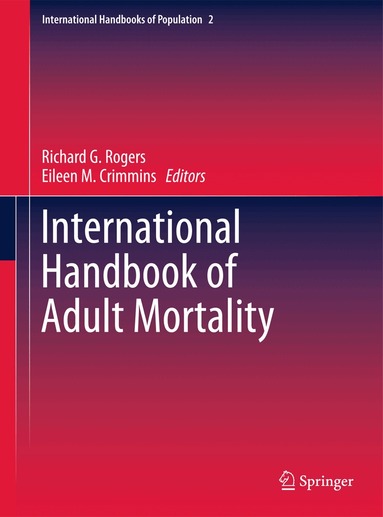 Richard G. Rogers, Eileen M. Crimmins - International Handbook of Adult Mortality, Inbunden