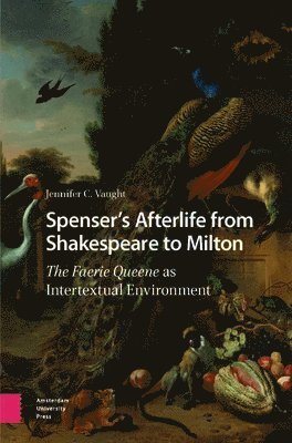 Jennifer C. Vaught, Jennifer C Vaught - Spenser’s Afterlife from Shakespeare to Milton, Inbunden