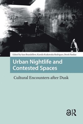 Sara Brandellero, Kamilia Krakowska Rodrigues, Derek Pardue - Urban Nightlife and Contested Spaces, Inbunden