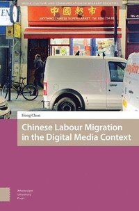 bokomslag Chinese Labour Migration in the Digital Media Context